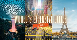 World’s Expensive Cities to Visit